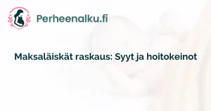 Maksaläiskät raskaus: Syyt ja hoitokeinot