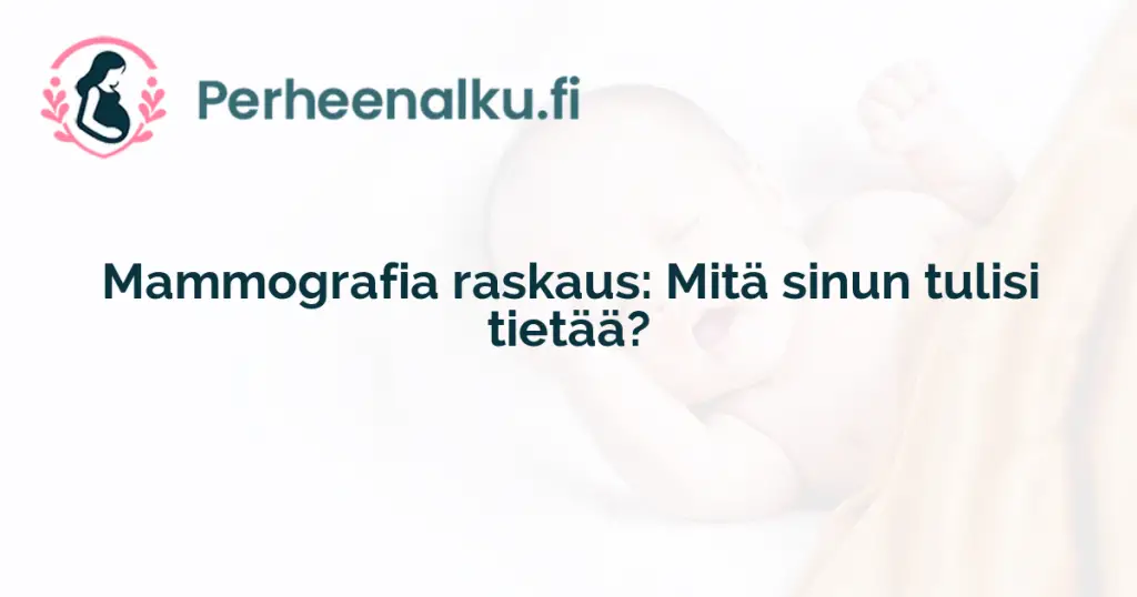 Mammografia raskaus: Mitä sinun tulisi tietää?