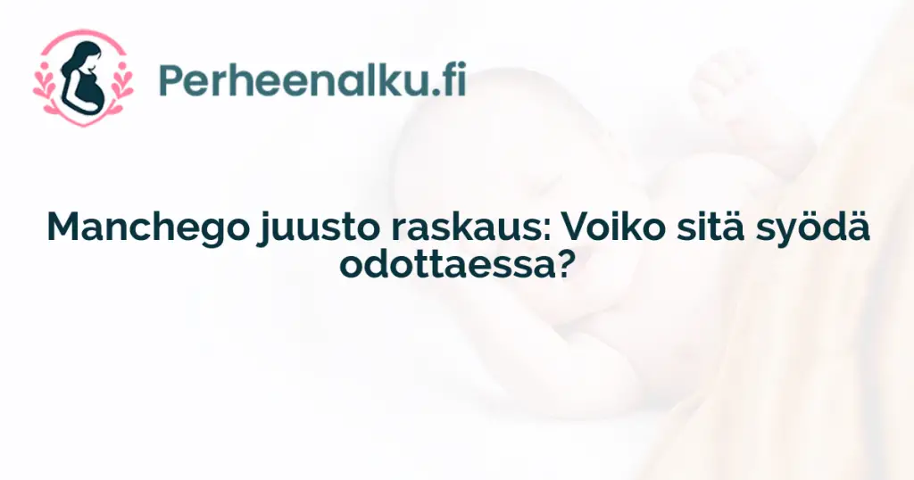 Manchego juusto raskaus: Voiko sitä syödä odottaessa?