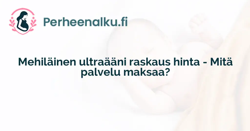 Mehiläinen ultraääni raskaus hinta - Mitä palvelu maksaa?