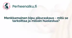 Menkkamainen kipu alkuraskaus - mitä se tarkoittaa ja milloin huolestua?