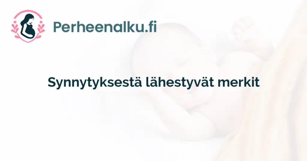 Synnytyksestä lähestyvät merkit