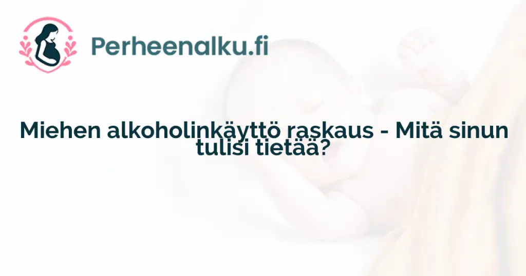 Miehen alkoholinkäyttö raskaus - Mitä sinun tulisi tietää?