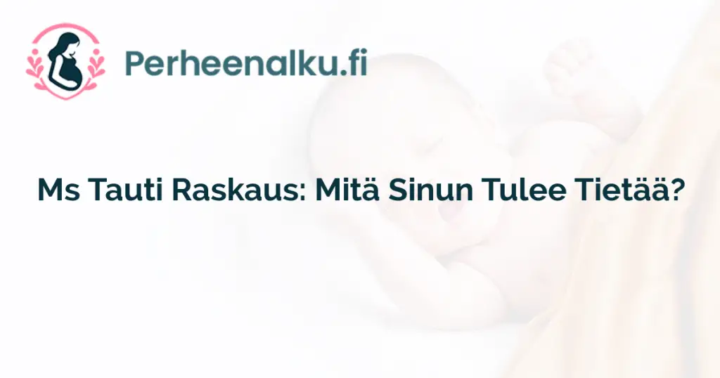 Ms Tauti Raskaus: Mitä Sinun Tulee Tietää?