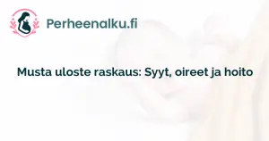 Musta uloste raskaus: Syyt, oireet ja hoito