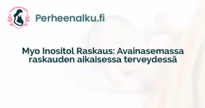 Myo Inositol Raskaus: Avainasemassa raskauden aikaisessa terveydessä