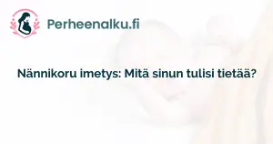 Nännikoru imetys: Mitä sinun tulisi tietää?