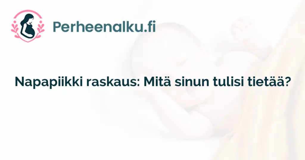 Napapiikki raskaus: Mitä sinun tulisi tietää?