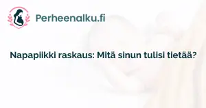 Napapiikki raskaus: Mitä sinun tulisi tietää?