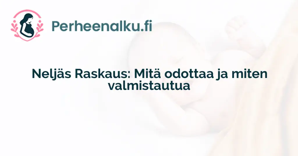 Neljäs Raskaus: Mitä odottaa ja miten valmistautua