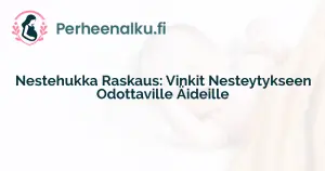 Nestehukka Raskaus: Vinkit Nesteytykseen Odottaville Äideille