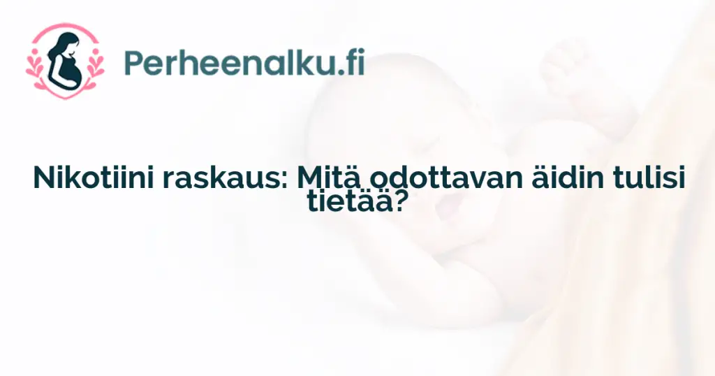 Nikotiini raskaus: Mitä odottavan äidin tulisi tietää?