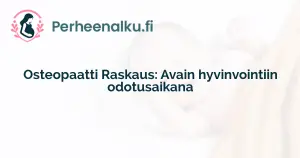 Osteopaatti Raskaus: Avain hyvinvointiin odotusaikana