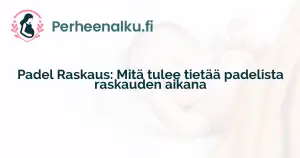 Padel Raskaus: Mitä tulee tietää padelista raskauden aikana