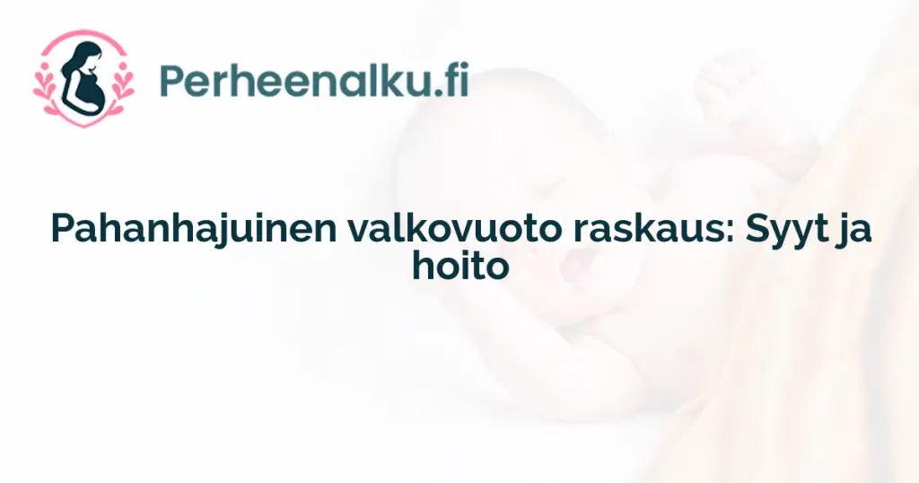 Pahanhajuinen valkovuoto raskaus: Syyt ja hoito