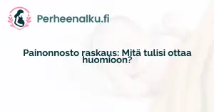 Painonnosto raskaus: Mitä tulisi ottaa huomioon?