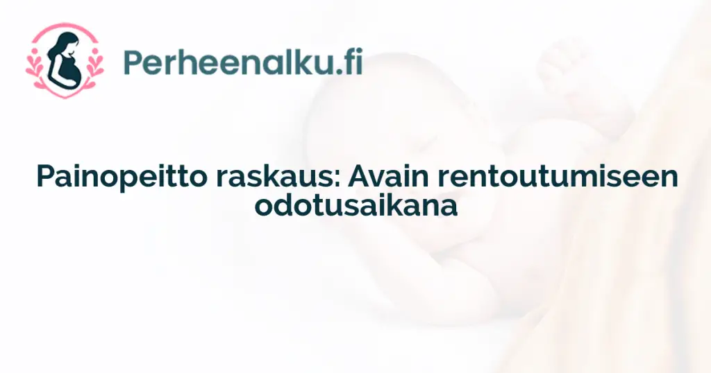 Painopeitto raskaus: Avain rentoutumiseen odotusaikana