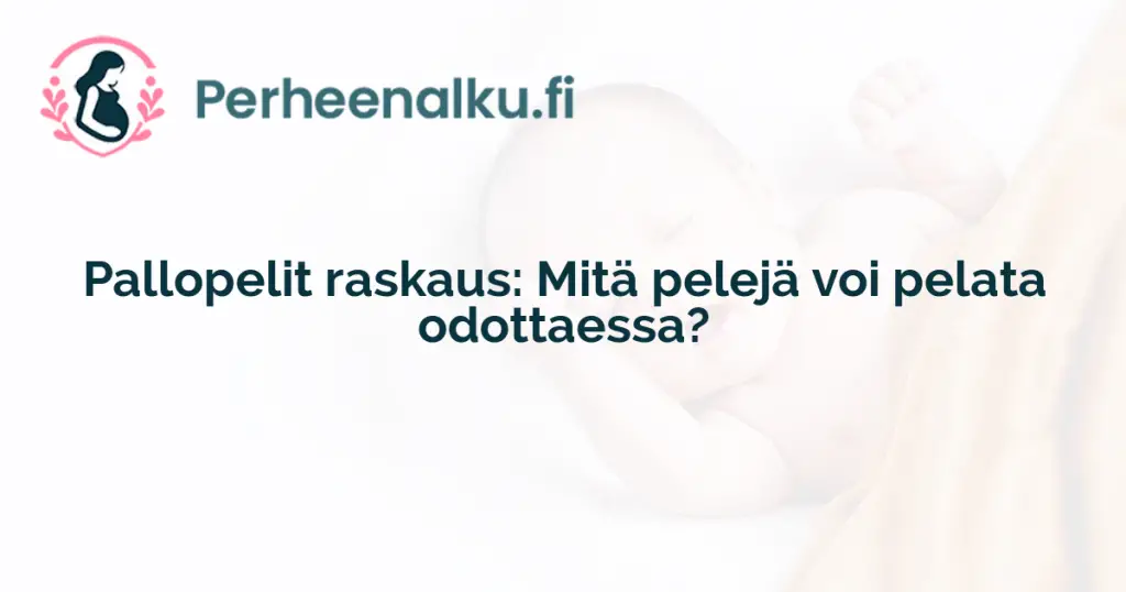 Pallopelit raskaus: Mitä pelejä voi pelata odottaessa?