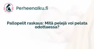 Pallopelit raskaus: Mitä pelejä voi pelata odottaessa?