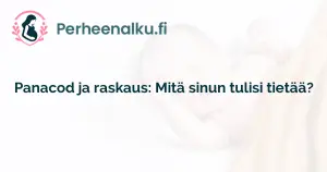 Panacod ja raskaus: Mitä sinun tulisi tietää?