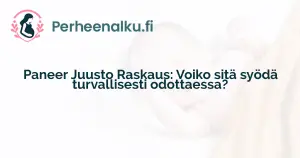 Paneer Juusto Raskaus: Voiko sitä syödä turvallisesti odottaessa?