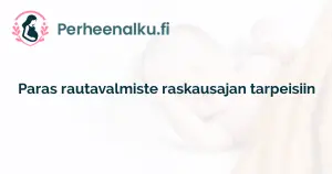 Paras rautavalmiste raskausajan tarpeisiin