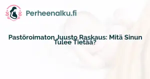 Pastöroimaton Juusto Raskaus: Mitä Sinun Tulee Tietää?