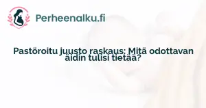 Pastöroitu juusto raskaus: Mitä odottavan äidin tulisi tietää?