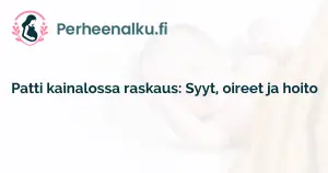 Patti kainalossa raskaus: Syyt, oireet ja hoito