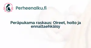 Peräpukama raskaus: Oireet, hoito ja ennaltaehkäisy