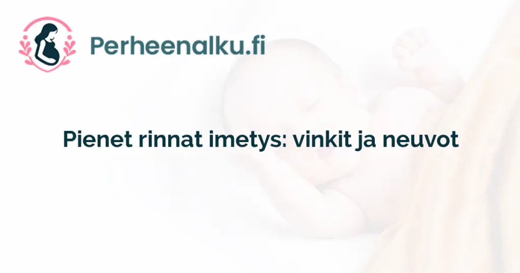 Pienet rinnat imetys: vinkit ja neuvot