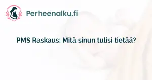 PMS Raskaus: Mitä sinun tulisi tietää?