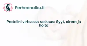 Proteiini virtsassa raskaus: Syyt, oireet ja hoito