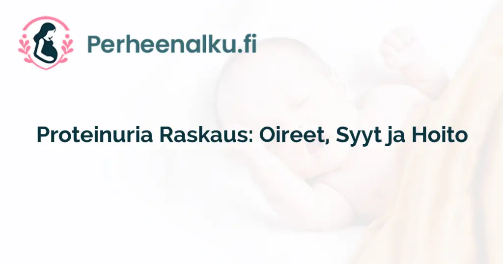 Proteinuria Raskaus: Oireet, Syyt ja Hoito