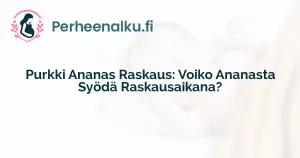 Purkki Ananas Raskaus: Voiko Ananasta Syödä Raskausaikana?