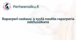 Raparperi raskaus: 5 syytä nauttia raparperia odotusaikana