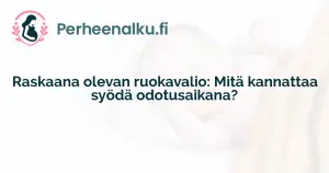 Raskaana olevan ruokavalio: Mitä kannattaa syödä odotusaikana?