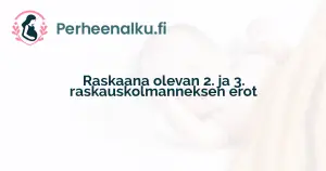 Raskaana olevan 2. ja 3. raskauskolmanneksen erot