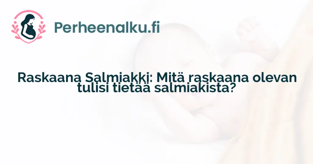 Raskaana Salmiakki: Mitä raskaana olevan tulisi tietää salmiakista?