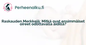 Raskauden Merkkejä: Mitkä ovat ensimmäiset oireet odottavalla äidillä?