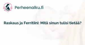 Raskaus ja Ferritiini: Mitä sinun tulisi tietää?