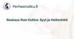 Raskaus Ihon Kutina: Syyt ja Hoitovinkit