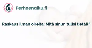 Raskaus ilman oireita: Mitä sinun tulisi tietää?