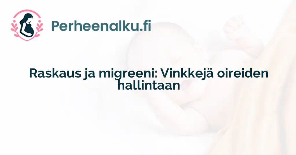 Raskaus ja migreeni: Vinkkejä oireiden hallintaan