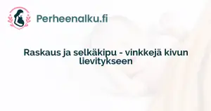 Raskaus ja selkäkipu - vinkkejä kivun lievitykseen