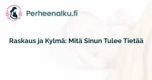 Raskaus ja Kylmä: Mitä Sinun Tulee Tietää