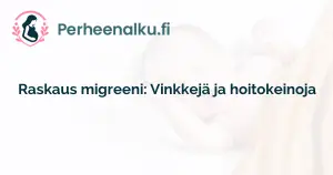 Raskaus migreeni: Vinkkejä ja hoitokeinoja