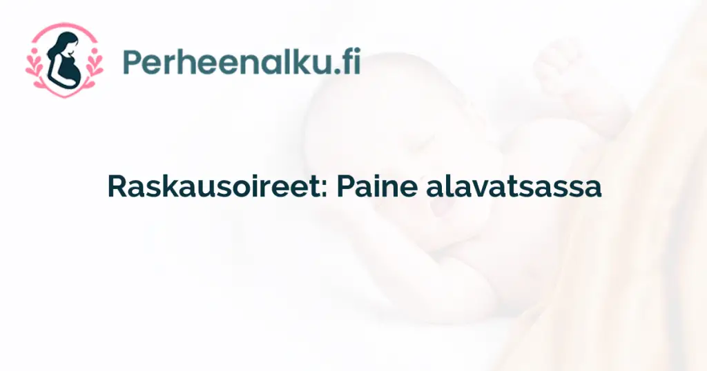 Raskausoireet: Paine alavatsassa