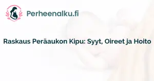 Raskaus Peräaukon Kipu: Syyt, Oireet ja Hoito