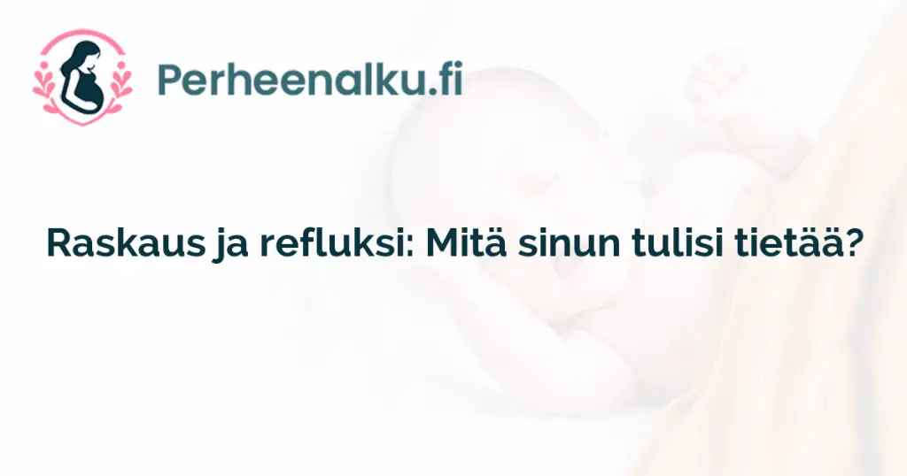 Raskaus ja refluksi: Mitä sinun tulisi tietää?